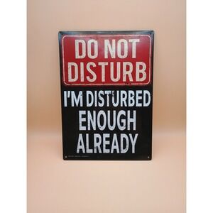 Kalan Do Not Disturb I'm Disturbed Enough Already Metal Tin Sign Wall Decor